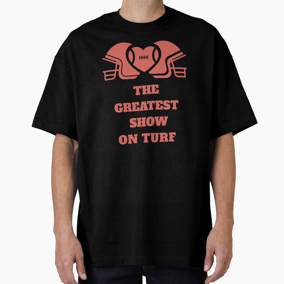 Football Fan Greatest Show Turf T-Shirt - Unique Graphic Men Women - T-Shirt, Sweatshirt, Hoodie