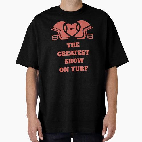 Football Fan Greatest Show Turf T-Shirt - Unique Graphic Men Women - T-Shirt, Sweatshirt, Hoodie