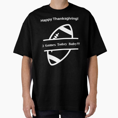 Funny Thanksgiving Football Fan 3 Games T-Shirt - Custom Art Print Unisex - T-Shirt, Sweatshirt, Hoodie