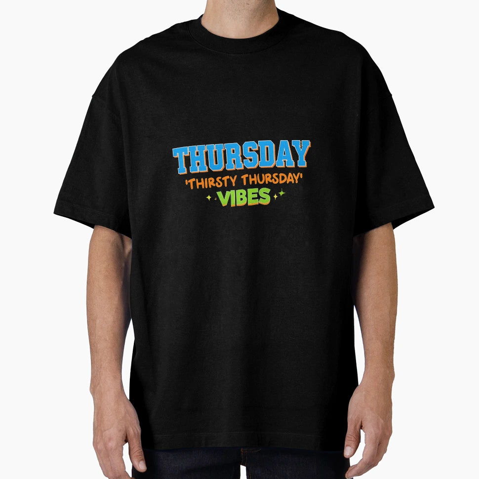 Thursday Thirsty Thursday Vibes T-Shirt - Fun Novelty Design Men Women - T-Shirt, Sweatshirt, Hoodie