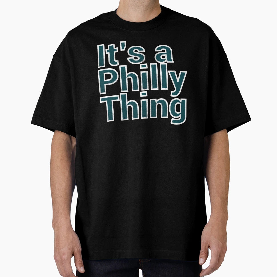 Its Philly Thing T-Shirt - Novelty Apparel for Adults - T-Shirt, Sweatshirt, Hoodie