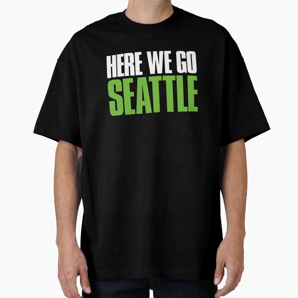 Here We Go Seattle Sports Fan T-Shirt - Trendy Graphic for Adults - T-Shirt, Sweatshirt, Hoodie