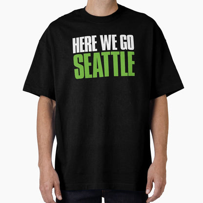 Here We Go Seattle Sports Fan T-Shirt - Trendy Graphic for Adults - T-Shirt, Sweatshirt, Hoodie