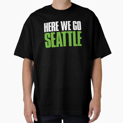 Here We Go Seattle Sports Fan T-Shirt - Trendy Graphic for Adults - T-Shirt, Sweatshirt, Hoodie