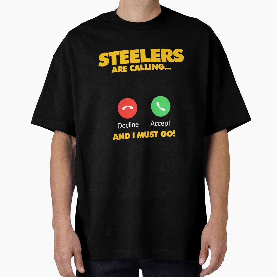 Steelers Are Calling And I Must Go T-Shirt - Graphic Print for Adults - T-Shirt, Sweatshirt, Hoodie