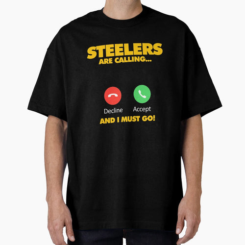 Steelers Are Calling And I Must Go T-Shirt - Graphic Print for Adults - T-Shirt, Sweatshirt, Hoodie
