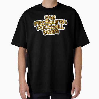 Pittsburgh Football Team T-Shirt - Streetwear Style Men Women - T-Shirt, Sweatshirt, Hoodie