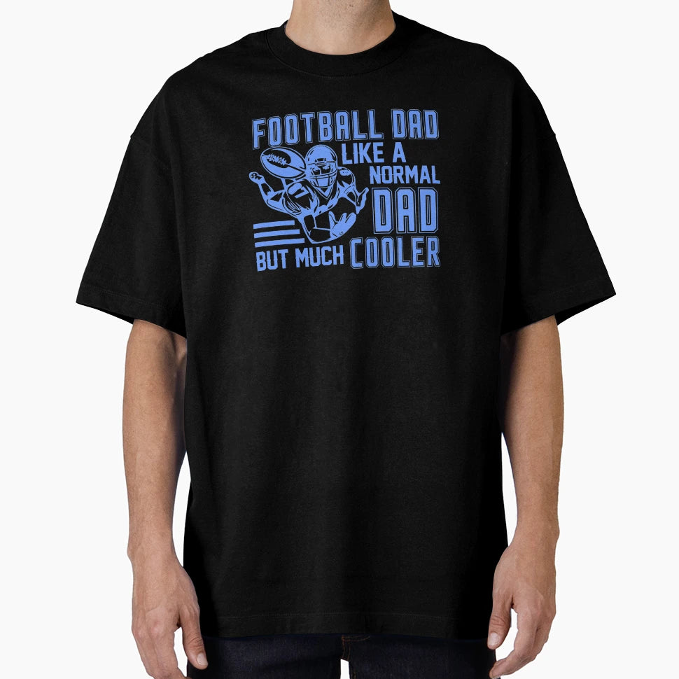 Football Dad Like Normal Dad But T-Shirt - Custom Art Print for Adults - T-Shirt, Sweatshirt, Hoodie