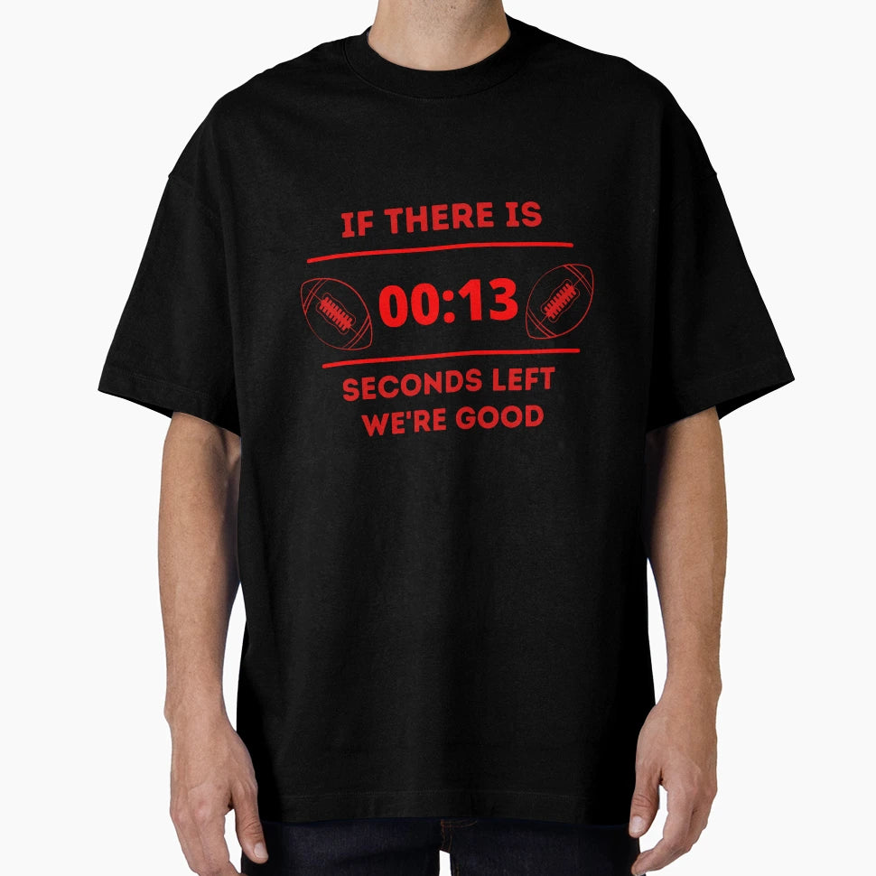 13 Seconds If There Is 13 Seconds We T-Shirt - Minimalist Print Men Women - T-Shirt, Sweatshirt, Hoodie