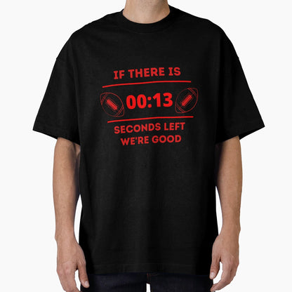 13 Seconds If There Is 13 Seconds We T-Shirt - Minimalist Print Men Women - T-Shirt, Sweatshirt, Hoodie