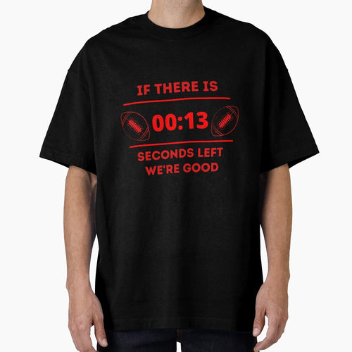 13 Seconds If There Is 13 Seconds We T-Shirt - Minimalist Print Men Women - T-Shirt, Sweatshirt, Hoodie