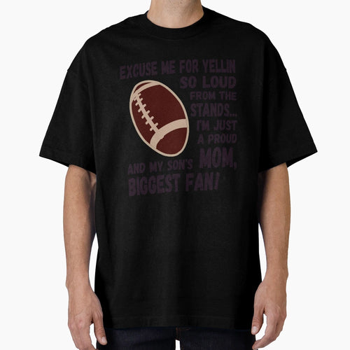 Excuse Me Yellin So Loud Football T-Shirt - Casual Everyday Wear Men Women - T-Shirt, Sweatshirt, Hoodie