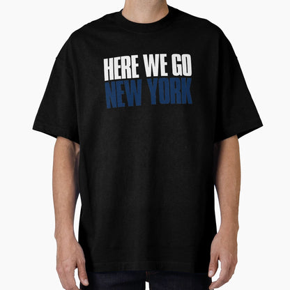 Here We Go New York Sports Fan T-Shirt - Fun Novelty Design Men Women - T-Shirt, Sweatshirt, Hoodie