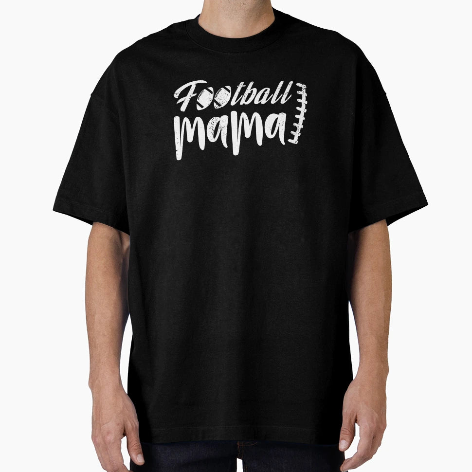 Football Mama T-Shirt - Casual Everyday Wear Unisex - T-Shirt, Sweatshirt, Hoodie