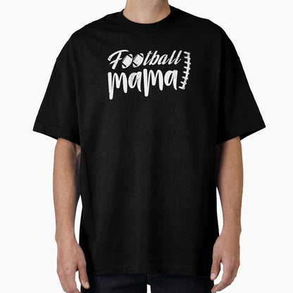 Football Mama T-Shirt - Casual Everyday Wear Unisex - T-Shirt, Sweatshirt, Hoodie