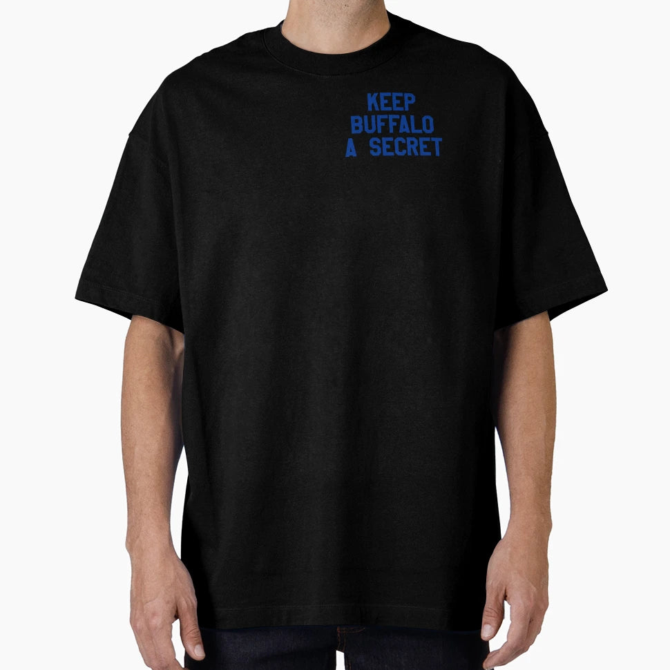Keep Buffalo Secret T-Shirt - Custom Art Print Unisex - T-Shirt, Sweatshirt, Hoodie