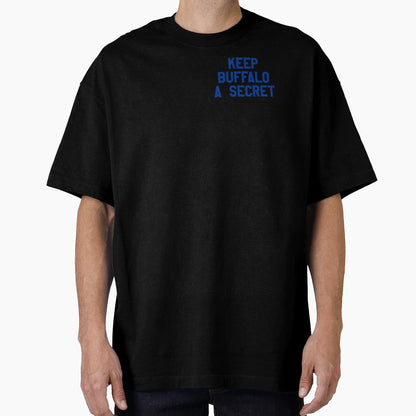 Keep Buffalo Secret T-Shirt - Custom Art Print Unisex - T-Shirt, Sweatshirt, Hoodie