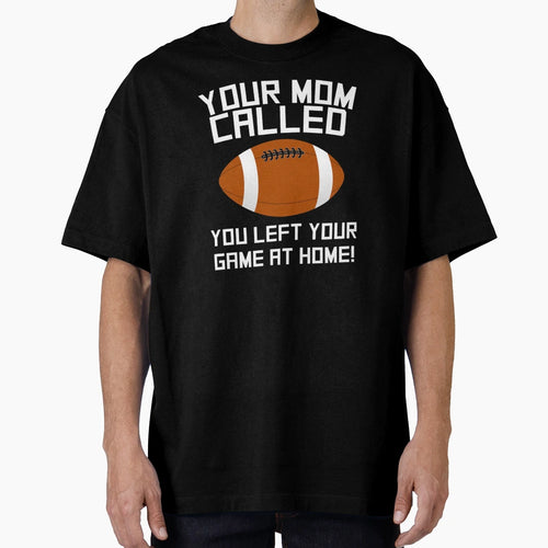 Your Mom Called You Left Your Game T-Shirt - Aesthetic Graphic Men Women - T-Shirt, Sweatshirt, Hoodie
