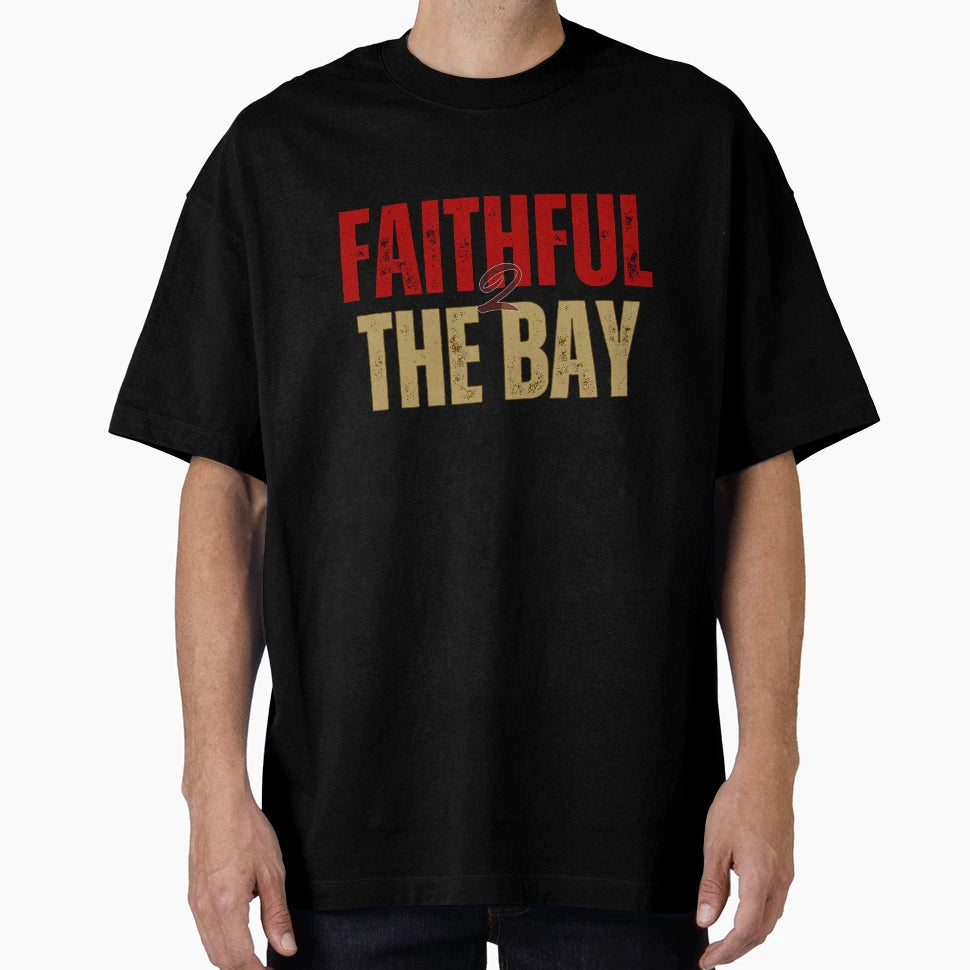 Faithful To Bay 49Ers T-Shirt - Fun Novelty Design Men Women - T-Shirt, Sweatshirt, Hoodie