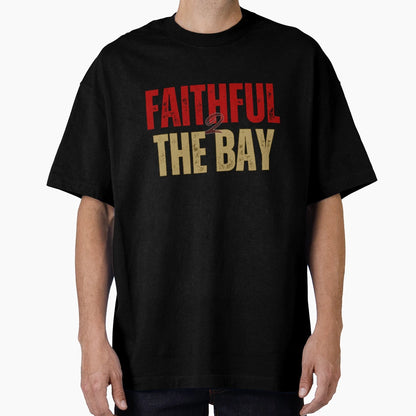 Faithful To Bay 49Ers T-Shirt - Fun Novelty Design Men Women - T-Shirt, Sweatshirt, Hoodie