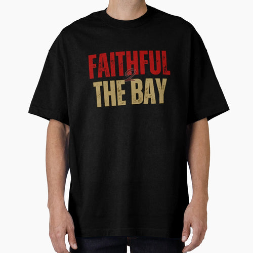 Faithful To Bay 49Ers T-Shirt - Fun Novelty Design Men Women - T-Shirt, Sweatshirt, Hoodie