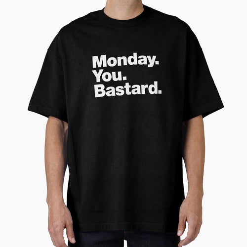 Monday You Bastard T-Shirt - Minimalist Print Unisex - T-Shirt, Sweatshirt, Hoodie