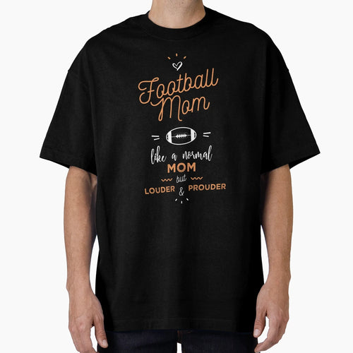 Football Mom Louder And Prouder T-Shirt - Aesthetic Graphic for Adults - T-Shirt, Sweatshirt, Hoodie