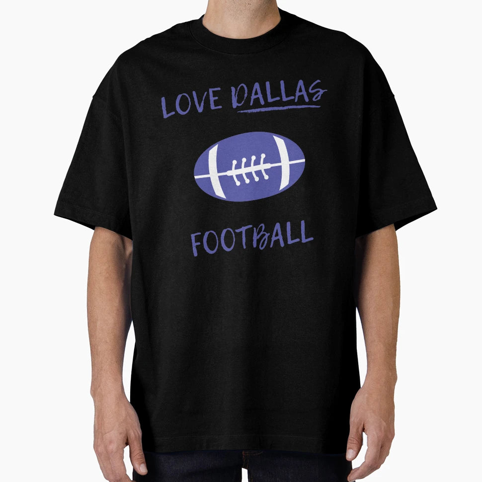 Love Dallas Football T-Shirt - Custom Art Print Men Women - T-Shirt, Sweatshirt, Hoodie