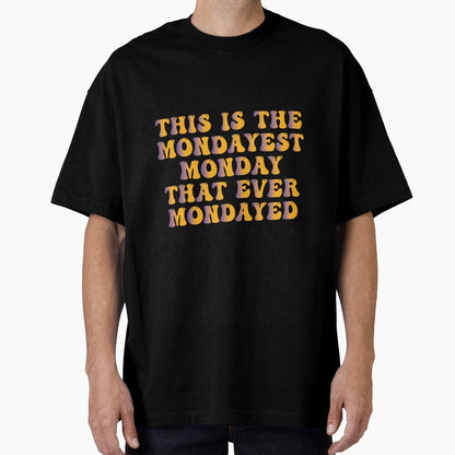 Monday Weekstart Laughable And Funny T-Shirt - Streetwear Style for Adults - T-Shirt, Sweatshirt, Hoodie