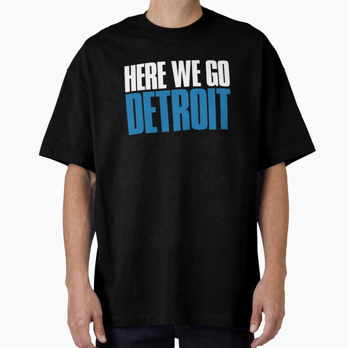 Here We Go Detroit Fan T-Shirt - Casual Everyday Wear Men Women - T-Shirt, Sweatshirt, Hoodie