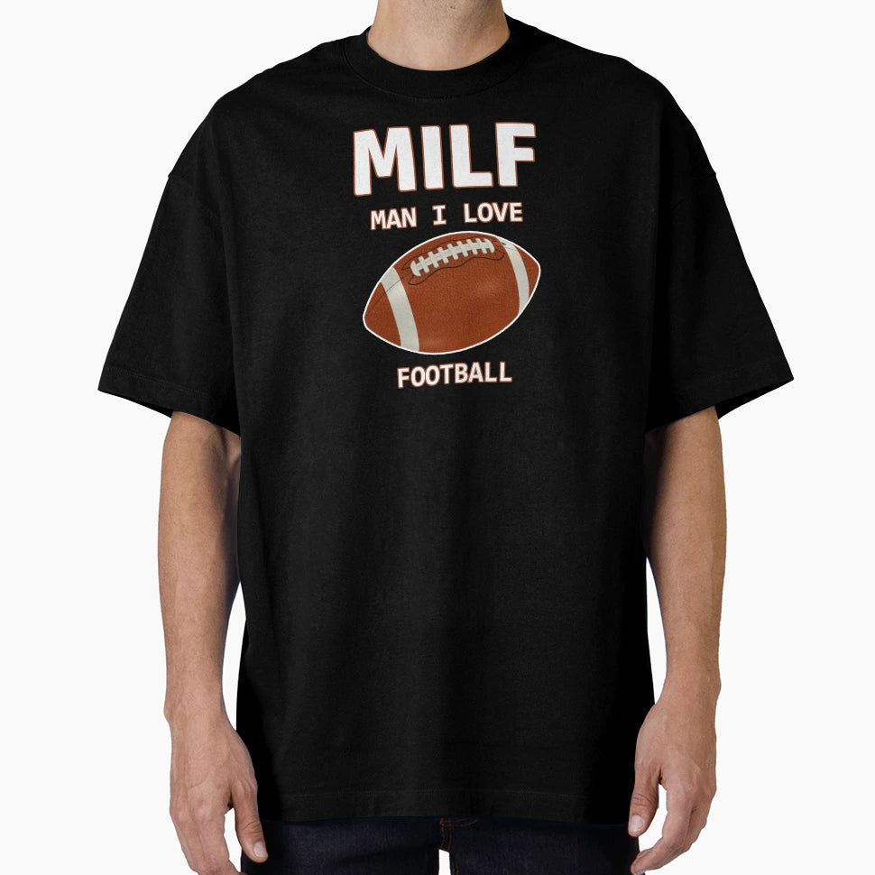 Milf I Love Football American Football T-Shirt - Unique Graphic for Adults - T-Shirt, Sweatshirt, Hoodie