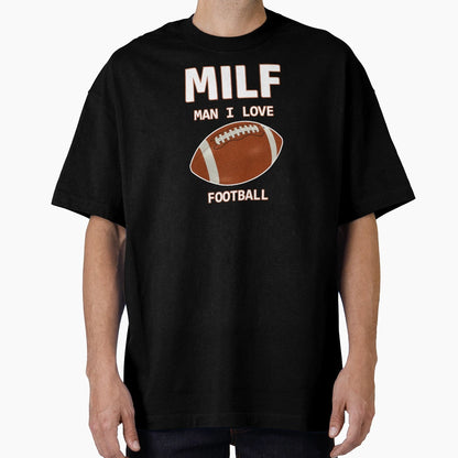 Milf I Love Football American Football T-Shirt - Unique Graphic for Adults - T-Shirt, Sweatshirt, Hoodie