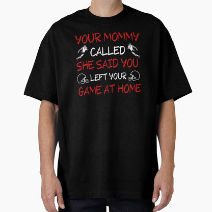 Your Mommy Called She Said You Left T-Shirt - Trendy Graphic Men Women - T-Shirt, Sweatshirt, Hoodie