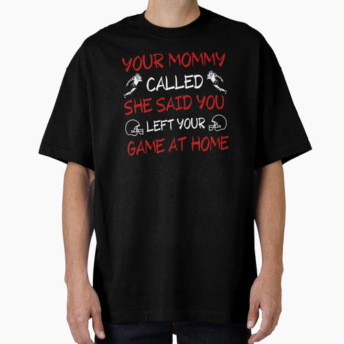 Your Mommy Called She Said You Left T-Shirt - Trendy Graphic Men Women - T-Shirt, Sweatshirt, Hoodie