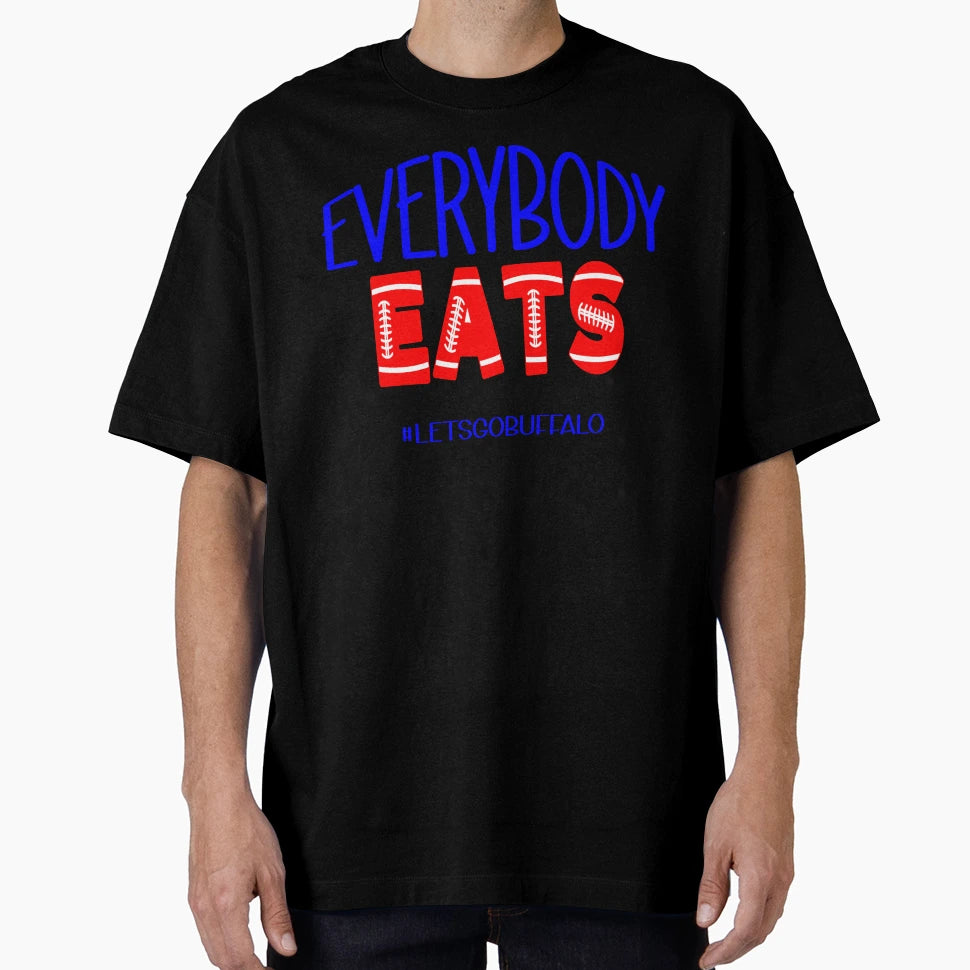 Buffalo Bills Everybody Eats T-Shirt - Unique Graphic for Adults - T-Shirt, Sweatshirt, Hoodie