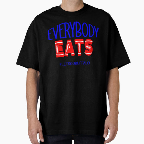 Buffalo Bills Everybody Eats T-Shirt - Unique Graphic for Adults - T-Shirt, Sweatshirt, Hoodie