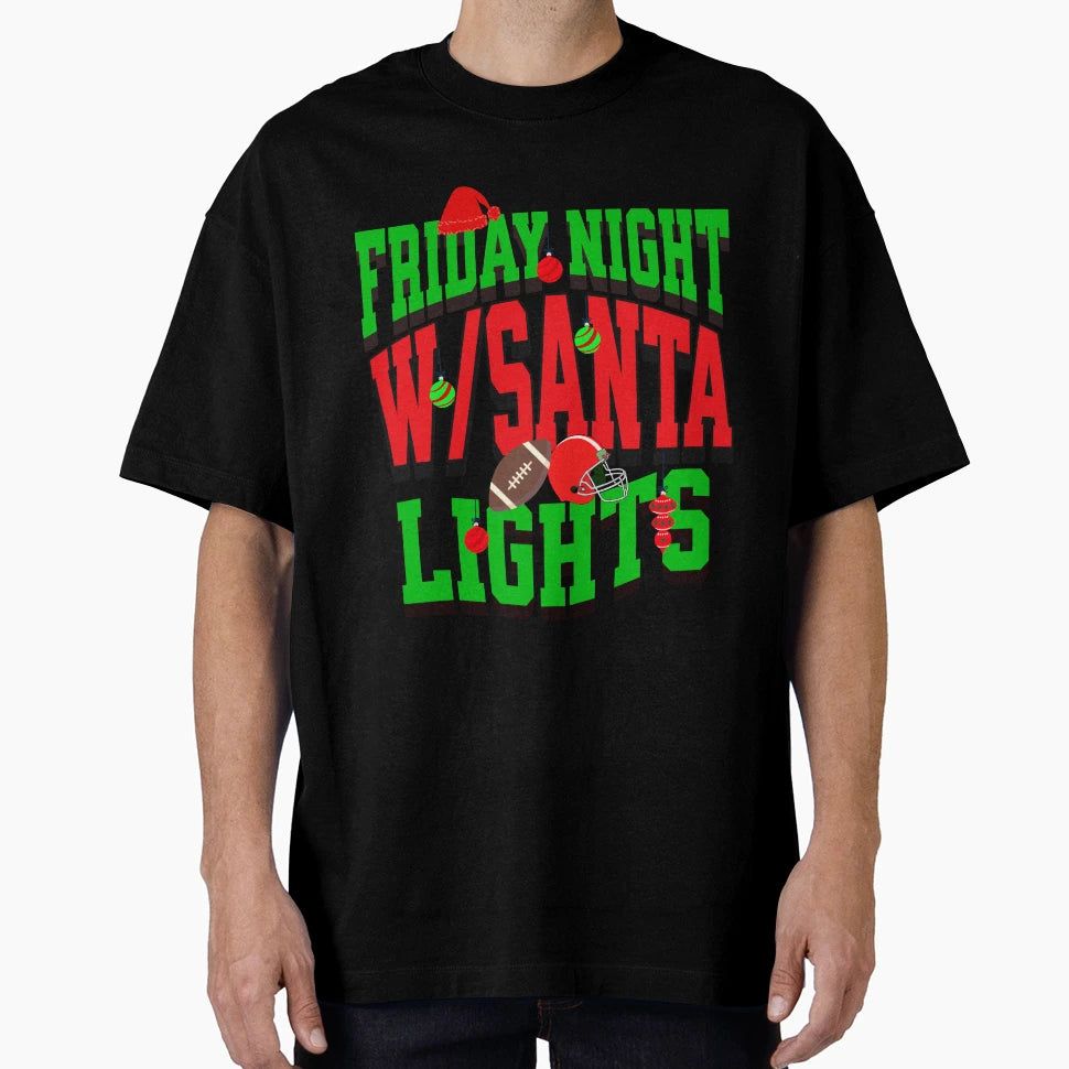 Friday Night Lights W Santa T-Shirt - Casual Everyday Wear Unisex - T-Shirt, Sweatshirt, Hoodie