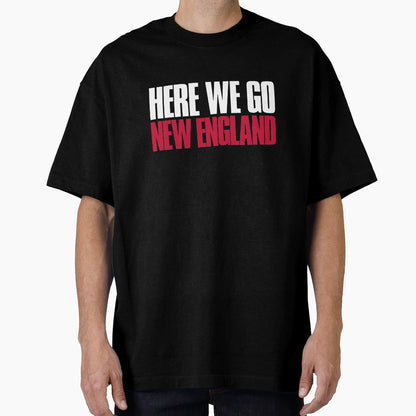 Here We Go New England Fan T-Shirt - Aesthetic Graphic Unisex - T-Shirt, Sweatshirt, Hoodie