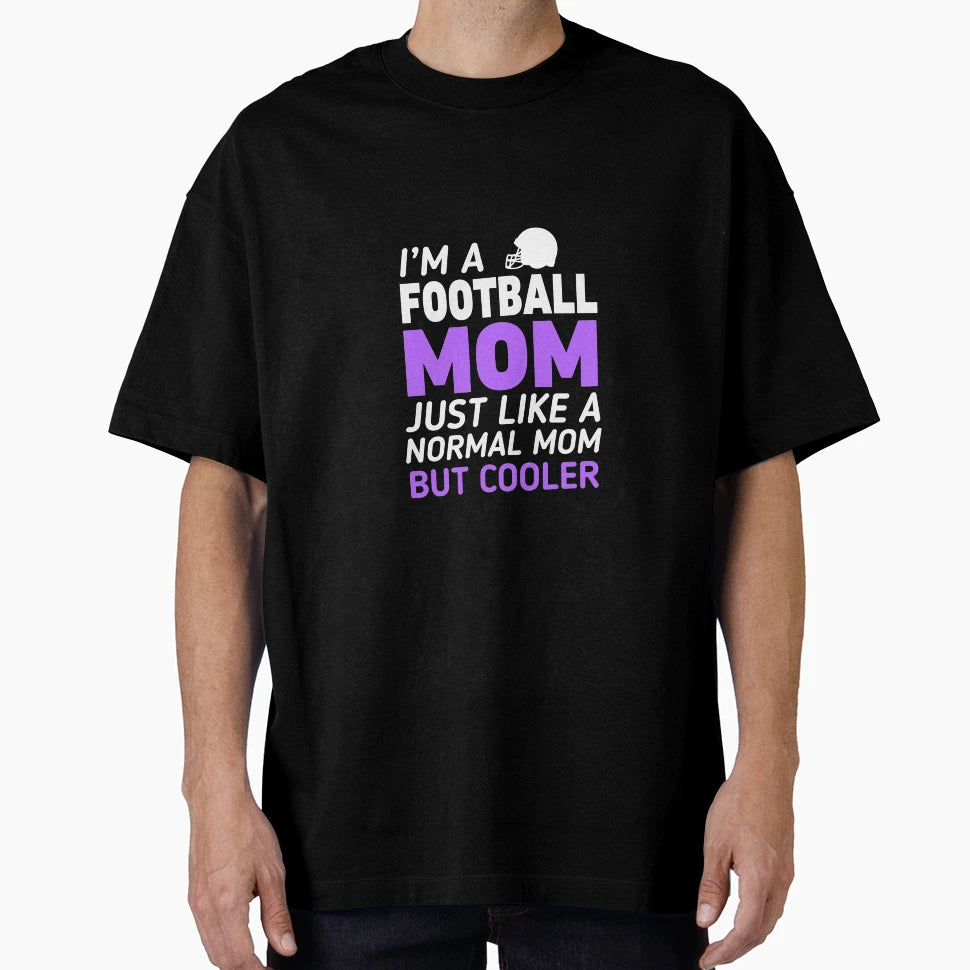 Im Football Mom Like Regular Only Cooler T-Shirt - Unique Graphic Unisex - T-Shirt, Sweatshirt, Hoodie