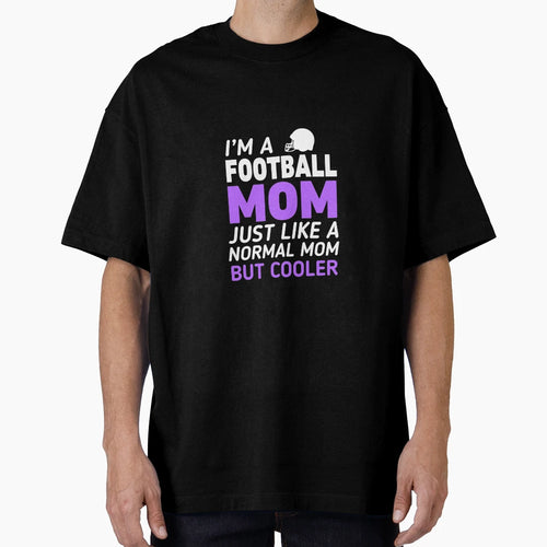 Im Football Mom Like Regular Only Cooler T-Shirt - Unique Graphic Unisex - T-Shirt, Sweatshirt, Hoodie