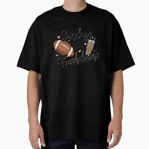 Sundays Are Touchdowns Football T-Shirt - Casual Everyday Wear Men Women - T-Shirt, Sweatshirt, Hoodie