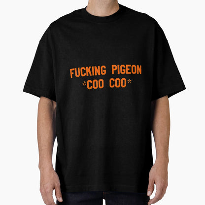 Fucking Pigeon T-Shirt - Unique Graphic for Adults - T-Shirt, Sweatshirt, Hoodie
