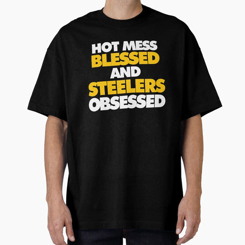 Hot Mess Blessed And Steelers T-Shirt - Casual Everyday Wear for Adults - T-Shirt, Sweatshirt, Hoodie