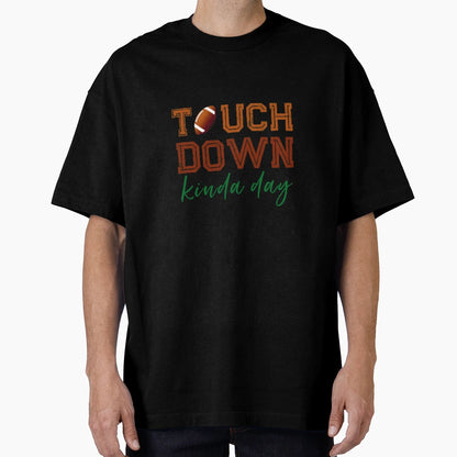 Touchdown Kinda Day T-Shirt - Unique Graphic Men Women - T-Shirt, Sweatshirt, Hoodie