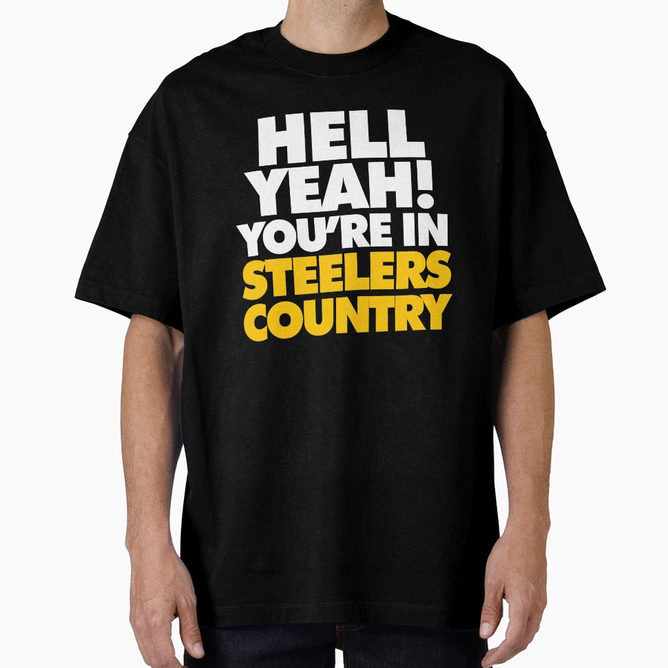 Hell Yeah You Are Steelers Country T-Shirt - Custom Art Print Unisex - T-Shirt, Sweatshirt, Hoodie