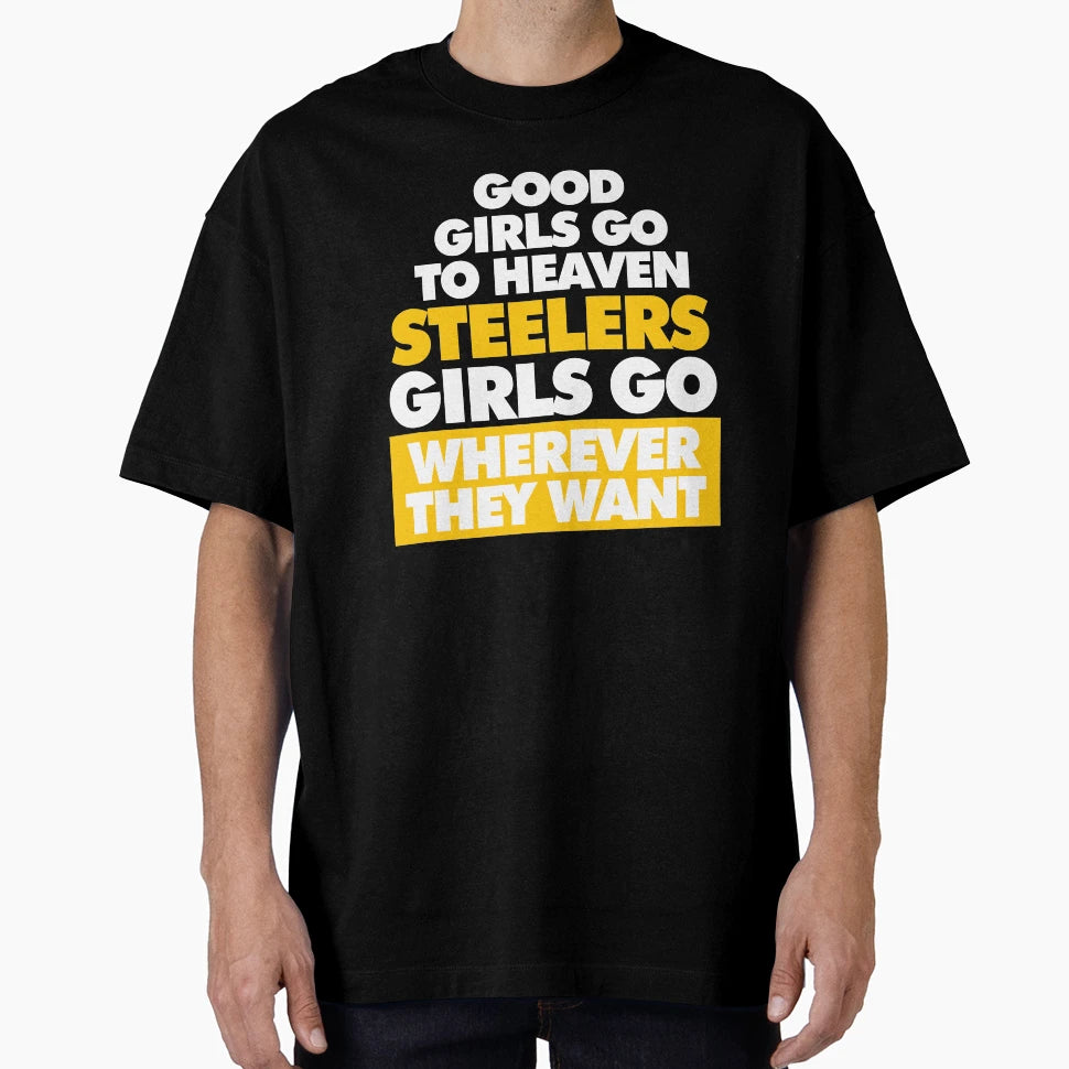 Good Go To Heaven Steelers Go T-Shirt - Fun Novelty Design Men Women - T-Shirt, Sweatshirt, Hoodie