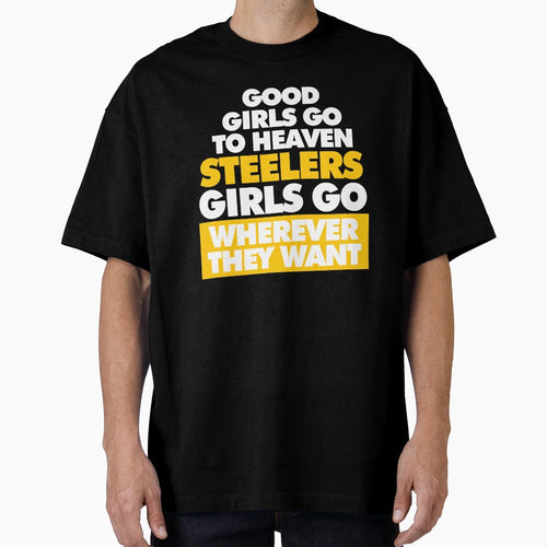 Good Go To Heaven Steelers Go T-Shirt - Fun Novelty Design Men Women - T-Shirt, Sweatshirt, Hoodie