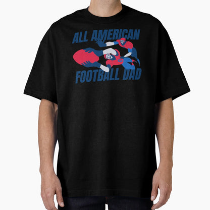 All American Football Dad T-Shirt - Casual Everyday Wear Men Women - T-Shirt, Sweatshirt, Hoodie