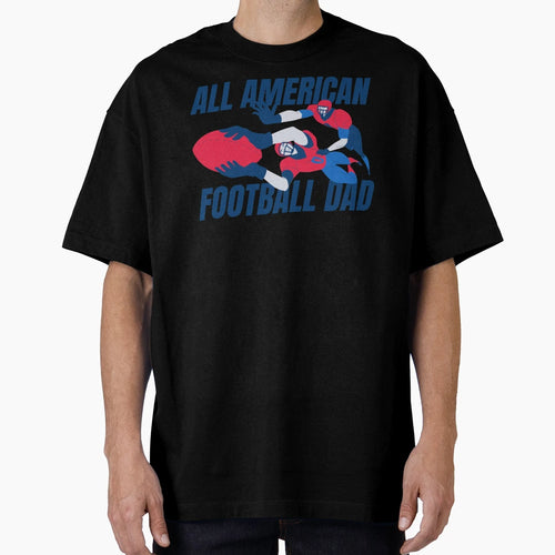 All American Football Dad T-Shirt - Casual Everyday Wear Men Women - T-Shirt, Sweatshirt, Hoodie