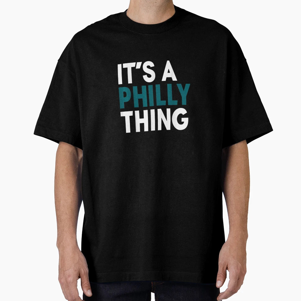Original Its Philly Thing Its Philadelphia T-Shirt - Unique Graphic Unisex - T-Shirt, Sweatshirt, Hoodie